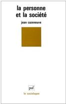 Couverture du livre « La personne et la société » de Jean Cazeneuve aux éditions Puf