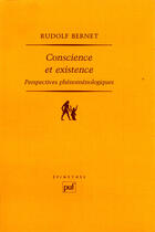 Couverture du livre « Conscience et existence ; perspectives phénoménologiques » de Rudolf Bernet aux éditions Puf