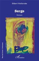Couverture du livre « Serge » de Gilbert Vieillerobe aux éditions L'harmattan