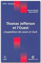 Couverture du livre « Thomas Jefferson et l'Ouest ; l'expédition de Lewis et Clark » de Gerard Hugues et Daniel Royot aux éditions Armand Colin