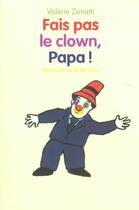 Couverture du livre « Fais pas le clown papa » de Valerie Zenatti et Kimiko aux éditions Ecole Des Loisirs