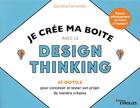 Couverture du livre « Je crée ma boite avec le design thinking » de Caroline Fernandez aux éditions Eyrolles