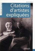 Couverture du livre « Citations d'artistes expliquées » de Michele Ressi aux éditions Eyrolles