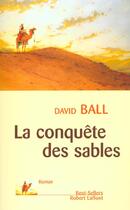 Couverture du livre « La Conquete Des Sables » de David Ball aux éditions Robert Laffont