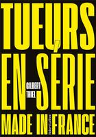 Couverture du livre « Tueurs en série made in France » de Gilbert Thiel aux éditions Robert Laffont