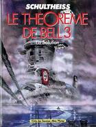 Couverture du livre « Le Théorème de Bell - Tome 03 : La solution » de Matthias Schultheiss aux éditions Glenat