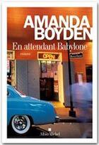 Couverture du livre « En attendant Babylone » de Amanda Boyden aux éditions Albin Michel