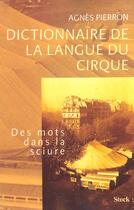 Couverture du livre « Dictionnaire de la langue du cirque » de Agnes Pierron aux éditions Stock