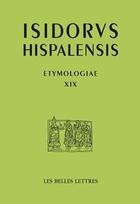 Couverture du livre « Etymologiae XIX » de Isidore De Séville aux éditions Belles Lettres