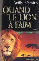 Couverture du livre « Quand le lion a faim » de Wilbur Smith aux éditions Presses De La Cite