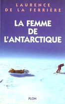 Couverture du livre « La Femme De L'Antarctique » de Laurence De La Ferriere aux éditions Plon