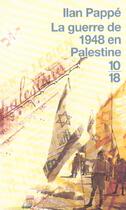Couverture du livre « La guerre de 1948 en palestine » de Ilan Pappe aux éditions 10/18