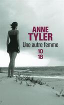 Couverture du livre « Une autre femme » de Anne Tyler aux éditions 10/18