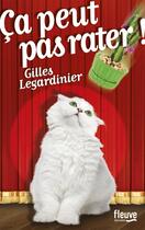 Couverture du livre « Ça peut pas rater ! » de Gilles Legardinier aux éditions Fleuve Editions