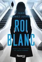 Couverture du livre « Roi blanc » de Juan Gomez-Jurado aux éditions Fleuve Editions