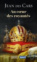 Couverture du livre « Au coeur des royautés » de Jean Des Cars aux éditions Pocket