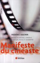 Couverture du livre « Manifeste du cinéaste (2e édition revue et augmentée) » de Frederic Sojcher aux éditions Rocher