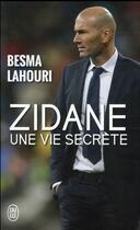 Couverture du livre « Zidane, une vie secrète » de Besma Lahouri aux éditions J'ai Lu