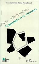 Couverture du livre « Le géographe et les frontières » de Jean-Pierre Renard aux éditions Editions L'harmattan