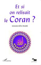 Couverture du livre « Et si on relisait le Coran ? » de Hanane Keita Traore aux éditions Editions L'harmattan