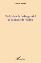 Couverture du livre « Évaluation de la dangerosité et du risque de récidive » de Gerard Niveau aux éditions L'harmattan
