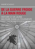 Couverture du livre « De la Guerre Froide à la main rouge » de Andre Schontz aux éditions Theles