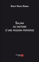 Couverture du livre « Salima ou histoire d'une passion perverse » de Norbert Marras-Mannoni aux éditions Editions Du Net