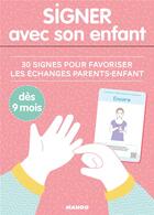 Couverture du livre « Signer avec son enfant ; 30 signes pour favoriser les échanges parents-enfant dès 9 mois » de Laurent Stefano et Anais Galon et Christine Nougarolles aux éditions Mango