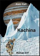 Couverture du livre « Kachina » de Alain Kalt aux éditions Books On Demand
