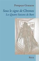 Couverture du livre « Sous le signe de Chronos ; les quatre saisons de Bart » de Pompeyo Gratacos aux éditions Books On Demand