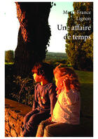 Couverture du livre « Une affaire de temps » de Marie-France Lignon aux éditions Editions Edilivre