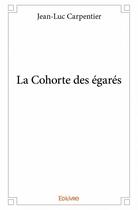 Couverture du livre « La cohorte des égarés » de Jean-Luc Carpentier aux éditions Edilivre