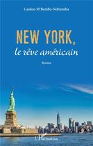 Couverture du livre « New York, le rêve américain » de Gaston M'Bemba Ndoumba aux éditions L'harmattan