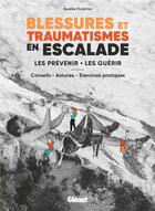 Couverture du livre « Blessures et traumatismes en escalade : Les prévenir, les guérir » de Aurélie Dutertre aux éditions Glenat