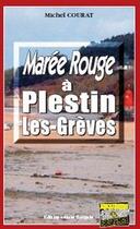 Couverture du livre « Marée rouge à Plestin-les-Grèves » de Michel Courat aux éditions Bargain