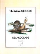 Couverture du livre « Escargolade » de Christian Serres aux éditions Mille Plumes