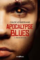 Couverture du livre « Apocalypse blues Tome 3 : l'ère des révoltes » de Jolan C. Bertrand aux éditions Bigbang