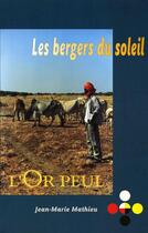 Couverture du livre « Les bergers du soleil : l'or peul » de Jean-Marie Mathieu aux éditions Editions Desiris