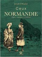 Couverture du livre « Ceux de Normandie ; types, coutumes et folklore » de Joseph L'Hopital aux éditions Communication Presse Edition