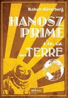 Couverture du livre « Hanosz Prime s'en va sur Terre » de Robert Silverberg aux éditions Actusf