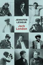 Couverture du livre « Jack London : biographie » de Jennifer Lesieur aux éditions Libretto