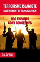 Couverture du livre « Terrorisme islamiste, recrutement et radicalisation » de Jean-Christophe Damaisin D'Ares aux éditions Jpo