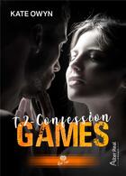 Couverture du livre « Games Tome 2 : confession » de Kate Owyn aux éditions Alter Real