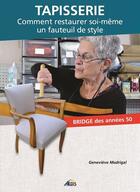 Couverture du livre « Tapisserie comment restaurer soi-meme un fauteuil de style » de Madrigal Genevieve aux éditions Aedis