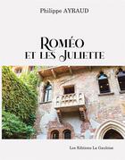 Couverture du livre « Roméo et les Juliette » de Philippe Ayraud aux éditions Editions La Gauloise