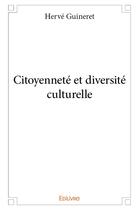 Couverture du livre « Citoyenneté et diversité culturelle » de Herve Guineret aux éditions Edilivre