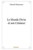 Couverture du livre « Le monde divin et son createur » de Gerard Maumary aux éditions Edilivre