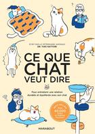 Couverture du livre « Ce que chat veut dire : Pour entretenir une relation durable et équilibrée avec son chat » de Yuki Hattori aux éditions Marabout