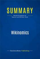 Couverture du livre « Summary: Wikinomics (review and analysis of Tapscott and Williams' Book) » de  aux éditions Business Book Summaries