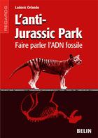 Couverture du livre « L'anti-jurassic park » de Ludovic Orlando aux éditions Belin